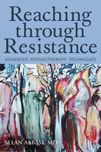 Reaching Through Resistance: Advanced Psychotherapy Techniques by MD Abbass Allan